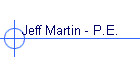 Jeff Martin - P.E.